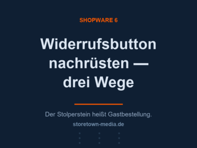 Widerrufsbutton in Shopware 6: Kundenkonto, Bestelluebersicht, Mail-Templates und Plugin-System sind vorhanden, Widerrufsfunktion, Gastbesteller-Weg und eigener Datensatz muessen ergaenzt werden