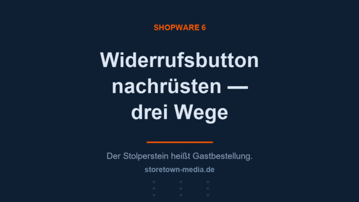 Widerrufsbutton in Shopware 6: Kundenkonto, Bestelluebersicht, Mail-Templates und Plugin-System sind vorhanden, Widerrufsfunktion, Gastbesteller-Weg und eigener Datensatz muessen ergaenzt werden