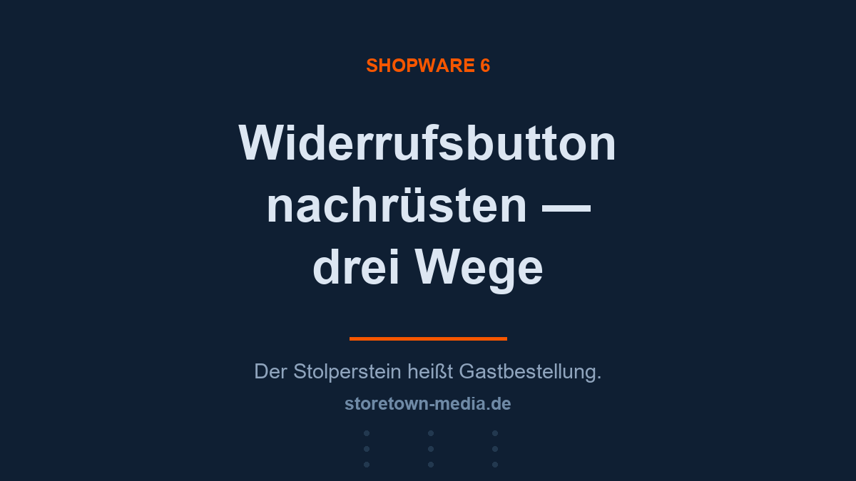 Shopware - für Händler, Entwickler und Kunden – Widerrufsbutton in Shopware 6 umsetzen: Pflicht seit Juni 2026 – Shopware …