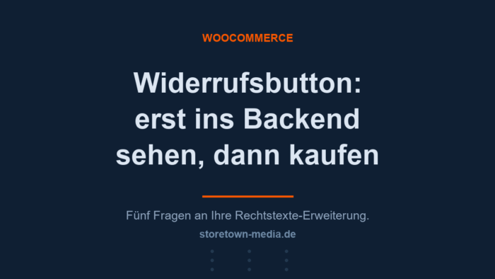 Widerrufsbutton in WooCommerce: fuenf Fragen an die vorhandene Rechtstexte-Erweiterung und was droht, wenn die Antwort nein lautet